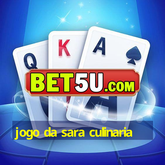 Jogo Da Sara Culinaria V9 6 99